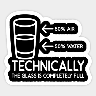 Half Water Half Air Technically The Glass Is Completely Full Sticker